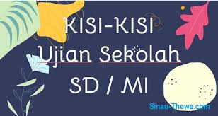 1 buku sma kelas 2 buku sma kelas 3 buku smp kelas 1 buku smp kelas 2 buku smp kelas 3 ensiklopedia kumpulan soal sd kumpulan soal sma kumpulan soal smp. Kisi Kisi Ujian Sekolah Us Sd Mi Tahun 2021 Sinau Thewe Com