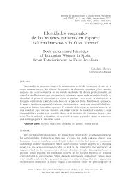 Reprezentanții țării noastre, the humans, vor intra în semifinalele din 10 mai și vor intra de pe. Pdf Identidades Corporales De Las Mujeres Rumanas En Espana Del Totalitarismo A La Falsa Libertad