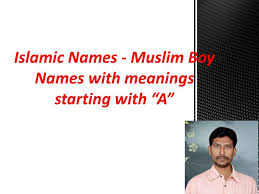 In the islamic faith getting married is considered a major part of the faith and some even say 50% of the faith. Islamic Names Muslim Boy Names With Meanings Starting With A 2 By Be With Shaik