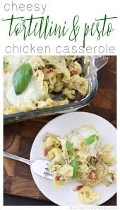 This easy, hearty, and delicious soup can ready in 30 minutes! Baked Tortellini Chicken And Pesto Casserole Mama Loves Food
