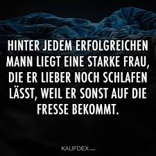 Ein mensch ist erfolgreich, wenn er zwischen aufstehen und schlafengehen das tut, was ihm gefällt. Hinter Jedem Erfolgreichen Mann Liegt Eine Starke Frau Kaufdex Starke Frau Starke Frauen Lustige Zitate