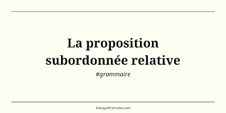 La Proposition Subordonnee Relative
