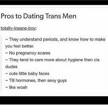 The face should be frontal, clearly visible, no glasses. Pros To Dating Trans Men Totally Insane Boy They Understand Periods And Know How To Make You Feel Better No Pregnancy Scares They Tend To Care More About Hygiene Then Cis Dudes Cute Little