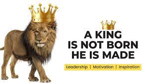 A King Is Not Born He Is Made Youtube
