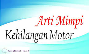 Kemudian berusaha mencari tahu angka mainnya melalui internet dan tanpa sengaja menemukan situs ini, maka anda sudah berada ditempat yang tepat karena kami memang akan mengulasnya. Arti Mimpi Kehilangan Motor Menurut Pribon Jawa Dan Psikolog