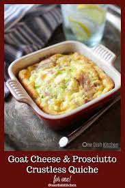 Goat Cheese And Prosciutto Crustless Quiche Recipe One Dish Kitchen Recipe Quiche Recipes Crustless Quiche Recipes