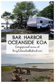 Bar Harbor Oceanside Koa Campground Review Boxy Colonial On The Road Koa Campgrounds Best Campgrounds Campground Reviews