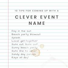 You can go back to paper towels and balancing a bowl of quinoa on your lap the night after. 10 Tips For Coming Up With A Clever Event Name
