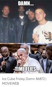 Friday is a 1995 american buddy stoner comedy film directed by f. Damn Time Flies Imgflipcom Via 9gagcom Ice Cube Friday Damn 86872 Movieweb 9gag Meme On Me Me