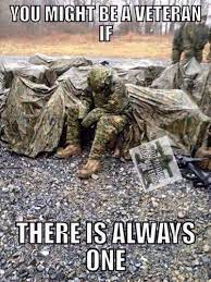 You Might Be A Veteran If There S Always One Military Jokes Military Humor Military Heroes