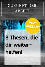 Wie Wird Sich Die Zukunft Der Arbeit Entwickeln Was Kommt Auf Mich Zu Und Was Sollte Ich Konnen Diese 8 Thesen Zur Z In 2020 Lebenslanges Lernen Arbeit Fruhes Lernen