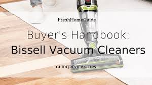 Maybe you would like to learn more about one of these? Fresh Home Guide Ultimate Bissell Vacuum Cleaner Buyer S Handbook