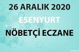 27 mart 2020 / cuma gününe ait nöbetçi eczaneler (27.03.2020). Esenyurt Nobetci Eczane 26 Aralik 2020 Cumartesi Dovizz Net