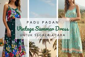 Padu padan baju jadul tapi tetep oke. Padu Padan Vintage Summer Dress Untuk Segala Acara