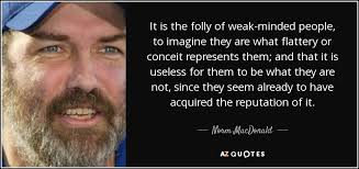 Norm Macdonald Quote It Is The Folly Of Weak Minded People To Imagine They