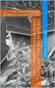 The Boy in the Box: America's Unknown Child (3rd Edition): My Obsession  with America's Greatest Crime by Jim Hoffmann