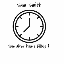 Stream Sam Smith Time After Time E H Mix By E H Mix Listen Online For Free On Soundcloud