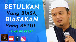 Biasakan yang betul., create a free website or blog at wordpress.com. Syamsul Debat Betulkan Yang Biasa Biasakan Yang Betul Youtube