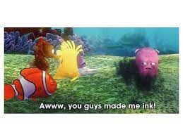 You made me ink meme. Aww You Guys Made Me Ink Disneyland Disney Pixar Quotes Favorite Movies