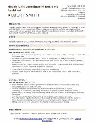 A health unit coordinator will ensure administrative operations in clinical settings such as clinic, doctor's office or hospitals. Unit Coordinator Resume Samples Qwikresume