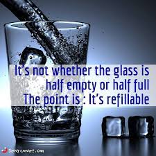 Quote 13 It S Not Whether The Glass Is Half Empty Or Half Full The Point Is It S Refillable Inspiringquote Quo Half Full Quotes Glass Glass Half Full