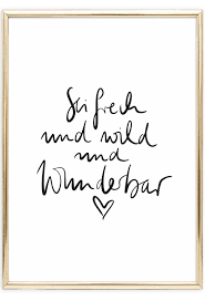Sei Frech Und Wild Und Wunderbar Poster Handlettering Quotes Spruche Tolle Worte