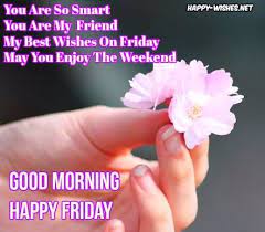 Collect beautiful good morning happy friday wishes images, pictures, photos, and quotes for whatsapp dp, whatsapp dp, telegram, and this is an amazing way to make your friday morning special. 42 Good Morning Friday Quotes Images Ultra Wishes