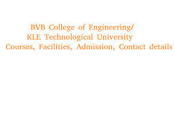 Established in 1947, it is accredited from aicte, nba and it is affiliated to visvesvaraya technological university. Bvb College Of Engineering And Technology Kle Technological University Blog Examin