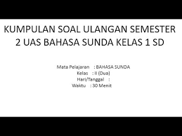 Maybe you would like to learn more about one of these? Soal Ujian Ulangan Basa Sunda Kelas 2 Sd Semester 2 Uas Bahasa Sunda Youtube