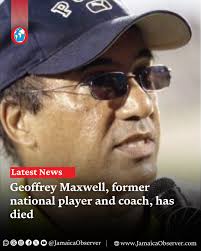 Geoffrey Maxwell, the former Jamaica national player and coach, has died.  He passed away