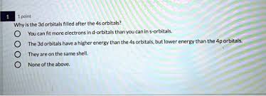 Why Are Electrons In The 3D Orbital In A Higher Energy State Although  Electrons In The 4S Orbital Are Further Out? | Socratic