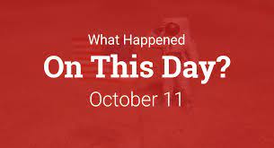On This Day – What Happened on October 11