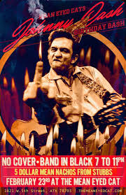 But she gave ten dollars for a ten cent hat and bought some store bought cat food for a mean eyed cat. Johnny Cash Birthday Bash In Austin At Mean Eyed Cat