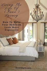 Living The Life Of Faux Luxury How To Make Your Bedroom Look More Expensive Prim Mart Home Diy Home Decor Projects Bedroom Interior