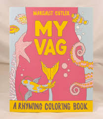 Just choose the image that you want to decorate and you can add the colors that you like to create your own unique pictures. My Vag A Rhyming Coloring Book Microcosm Publishing