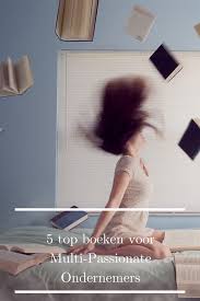 5 Top Boeken Voor Multi Passionate Ondernemers In 2020 Boeken Ondernemerschap Boeken Lezen