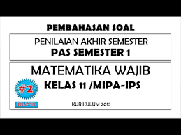 Soal Pas Uas Matematika Wajib Kelas 11 Semester 1 Kurikulum 2013 Kunci Jawaban Pembahasannya 2 Youtube