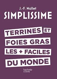 Simplissime Terrines Et Foies Gras Les Faciles Du Monde Epicerie Au Meilleur Prix Livree Sur Toute La France Metropolitaine Terrine Jean Francois Mallet Telechargement