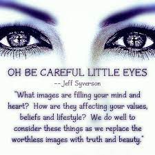 O Be Careful Little Eyes Sept 6 Your Eyes Quotes Happy Eyes Biblical Inspiration