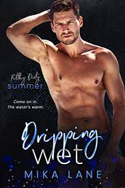Dripping Wet: Filthy Dirty Summer eBook : Lane, Mika: Kindle Store -  Amazon.com
