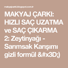 Makyaj Carki Hizli Sac Uzatma Ve Sac Cikarma 2 Zeytinyagi Sarimsak Karisimi Gizli Formul X3d Sac Uzatma Sac Dogal Guzellik Ipuclari