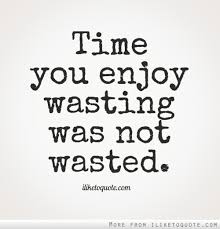 Quotes About Not Wasting Time 65 Quotes