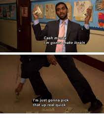 Cash Money I M Gonna Make It Rain I M Just Gonna Pick That Up Real Quick Make It Rain Meme On Me Me Every angeleno can totally relate to. meme