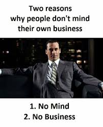 Pin By Kalaivaani Silvarajah On Funny Minding Your Own Business Business Meme Minding My Own Business