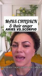 Aries and Scorpio Mad at You
