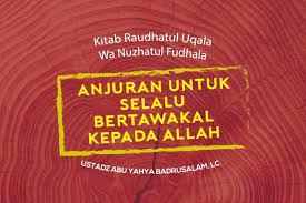 Derajat tawakal yang keeman adalah : Anjuran Untuk Selalu Bertawakal Kepada Allah Radio Rodja 756 Am