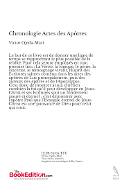 Jusqu'au jour où il fut enlevé au ciel, après avoir donné ses ordres, par le saint esprit, aux apôtres qu'il avait choisis. Chronologie Actes Des Apotres Victor Ojeda Mari