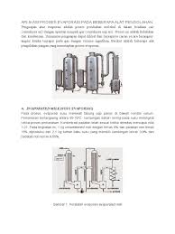 Sederhananya, evaporasi adalah proses penguapan di mana terjadi perubahan molekul yang awalnya dalam keadaan cair menjadi gas. Aplikasi Proses Evaporasi Pada Beberapa Alat Pengolahan