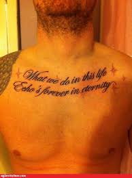 This is the moment where the quote appears: What We Do In Life Echoes In Eternity Tattoo
