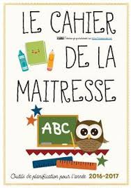 Edit Du 20 08 16 Ajout Des Documents Suivants Le Cahier De La Maitresse 2016 Cahier De La Maitresse Journal De Classe Enseignant Cahier Journal Maternelle